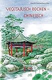 chinesisch kochen rezepte rindfleisch  Vegetarisch kochen - chinesisch