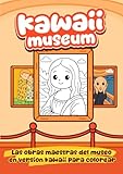 Kawaii Museum: Un Libro de Colorear Kawaii, Divertido y Educativo para Niños y Adultos. Redescubre Obras Iconicas del Arte Clásico en Versión Tierna y Original. Formato Grande.