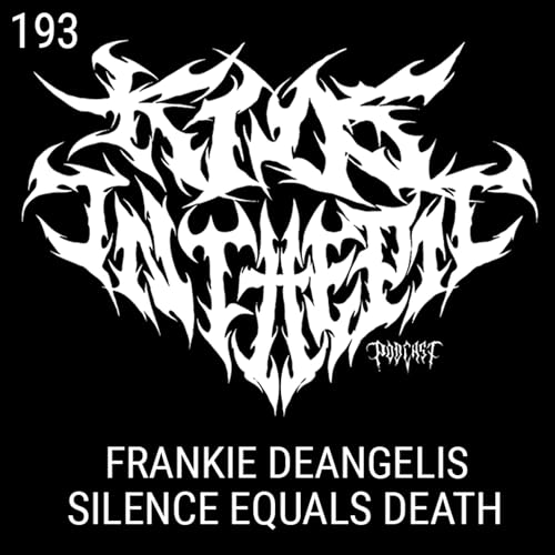 Frankie Deangelis - Silence Equals Death - Minty Fresh Productions - Kids in the Pit Podcast Episode 193