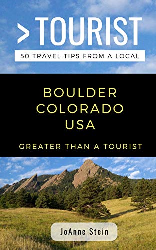 GREATER THAN A TOURIST- BOULDER COLORADO USA: 50 Travel Tips from a Local (Greater Than a Tourist North America & Caribbean Series)