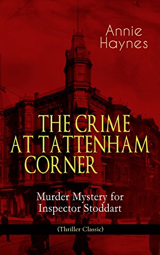 Télécharger THE CRIME AT TATTENHAM CORNER – Murder Mystery for Inspector Stoddart (Thriller Classic): From the PDF Ebook En Ligne