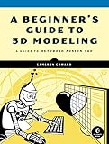 A Beginner's Guide to 3D Modeling: A Guide to Autodesk Fusion 360