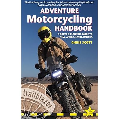 Adventure Motorcycling Handbook: A Route & Planning Guide - Asia, Africa & Latin America (Trailblazer Guides)
