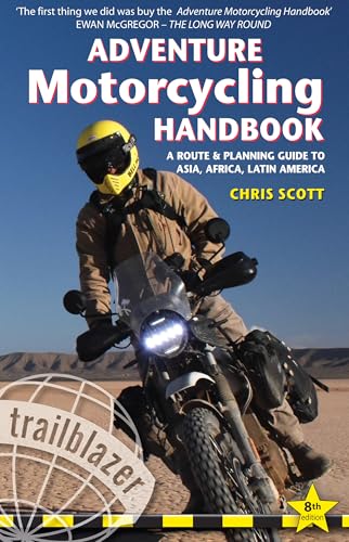 Adventure Motorcycling Handbook: A Route & Planning Guide to Asia, Africa & Latin America
