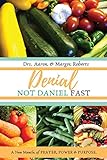Denial Not Daniel Fast: A New Mantle of Prayer, Power, & Purpose