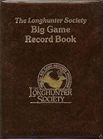 The Longhunter Society Big Game Record Book 096064282X Book Cover