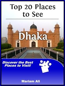 Top 20 Places to See in Dhaka, Bangladesh (Travel Guide)