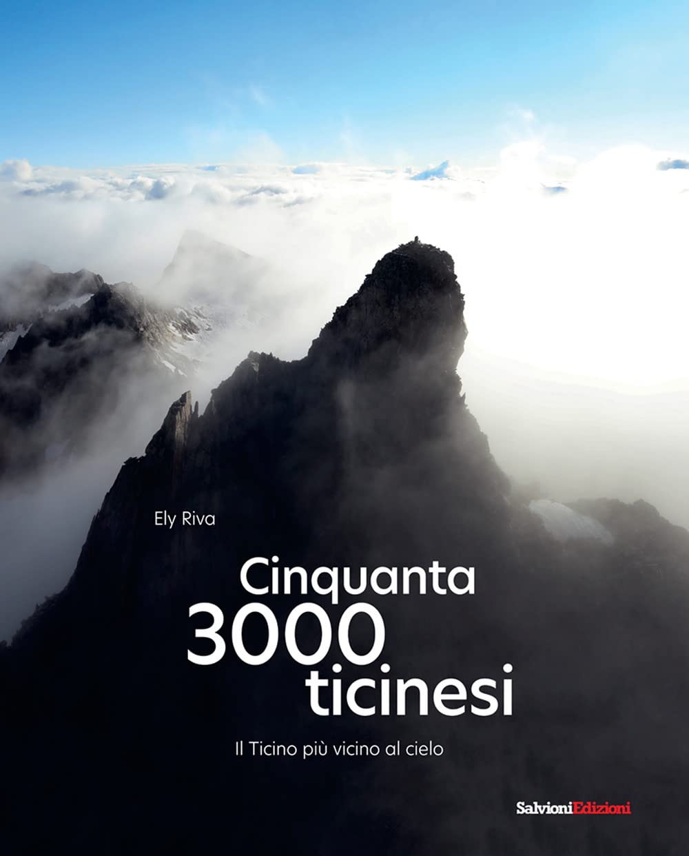 Cinquanta 3000 Ticinesi. Il Ticino Più Vicino Al Cielo - 4