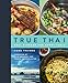 True Thai: Real Flavors for Every Table