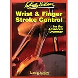 Wrist and Finger Stroke Control for the Advanced Drummer