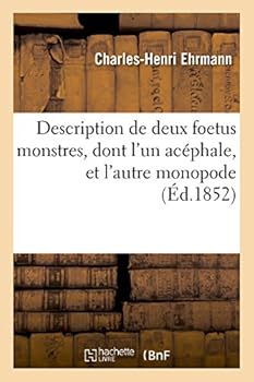 Paperback Description de Deux Foetus Monstres, Dont l'Un Acéphale, Et l'Autre Monopode [French] Book
