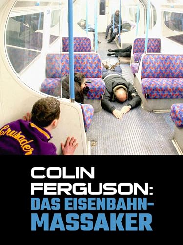 Colin Ferguson: Das Eisenbahn-Massaker Bild: Colin Ferguson: Das Eisenbahn-Massaker