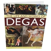 The Lives and Works of Degas 0857238671 Book Cover