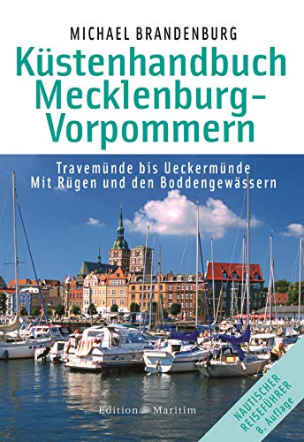 Küstenhandbuch Mecklenburg-Vorpommern: Travemünde bis Ueckermünde. Mit Rügen und den Boddengewä