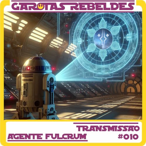 Garotas Rebeldes Transmissão Fulcrum 010 Podcast Por capa