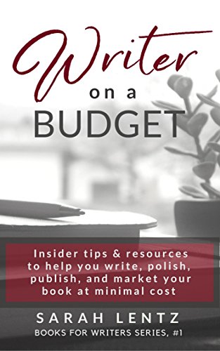Cover of Writer on a Budget: Insider tips and resources to help you write, polish, publish, and market your book at minimal cost