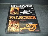 C. Spitzweg 1808-1885. Die Chronologie der Signaturen im Werk von Carl Spitzweg. Frühzeit, Reifezeit, Spätzeit. / Die Fälscher und ihre Methoden.