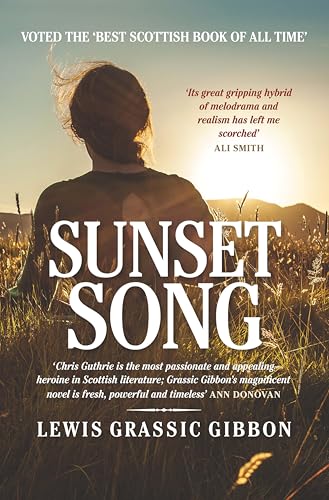 Sunset Song - Voted 'The Best Scottish Book of All Time' (A Scots Quair 1)