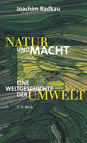 Natur und Macht. Weltgeschichte der Umwelt.