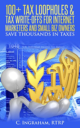Amazon.com: 100 Plus Tax Loopholes And Tax Write Offs For Internet Marketers  Ebook : Ingraham Rtrp, C.: Kindle Store