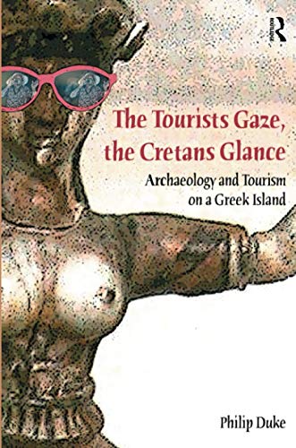 The Tourists Gaze, The Cretans Glance (Heritage, Tourism, and Community) (Volume 1)