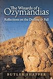 The Wizards of Ozymandias: Reflections on the Decline & Fall