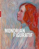 Mondrian figuratif: Une histoire inconnue (Catalogues d'exposition) (French Edition)