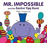Mr. Impossible and the Easter Egg Hunt (Mr. Men & Little Miss Celebrations) Mr. Impossible and the Easter Egg Hunt (Mr. Men & Little Miss Celebrations)