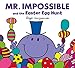 MR Impossible and the Easter Egg Hunt (Mr. Men & Little Miss Celebrations)
