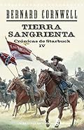 Tierra sangrienta: Crónicas de Starbuck (Narrativas Históricas)