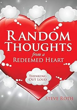 Paperback Random Thoughts from a Redeemed Heart Book