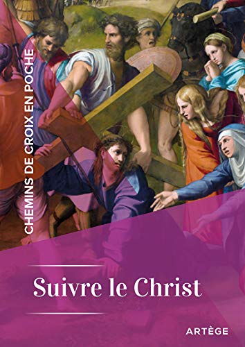 Chemins de croix en poche - Suivre le Christ: Suivre le Christ