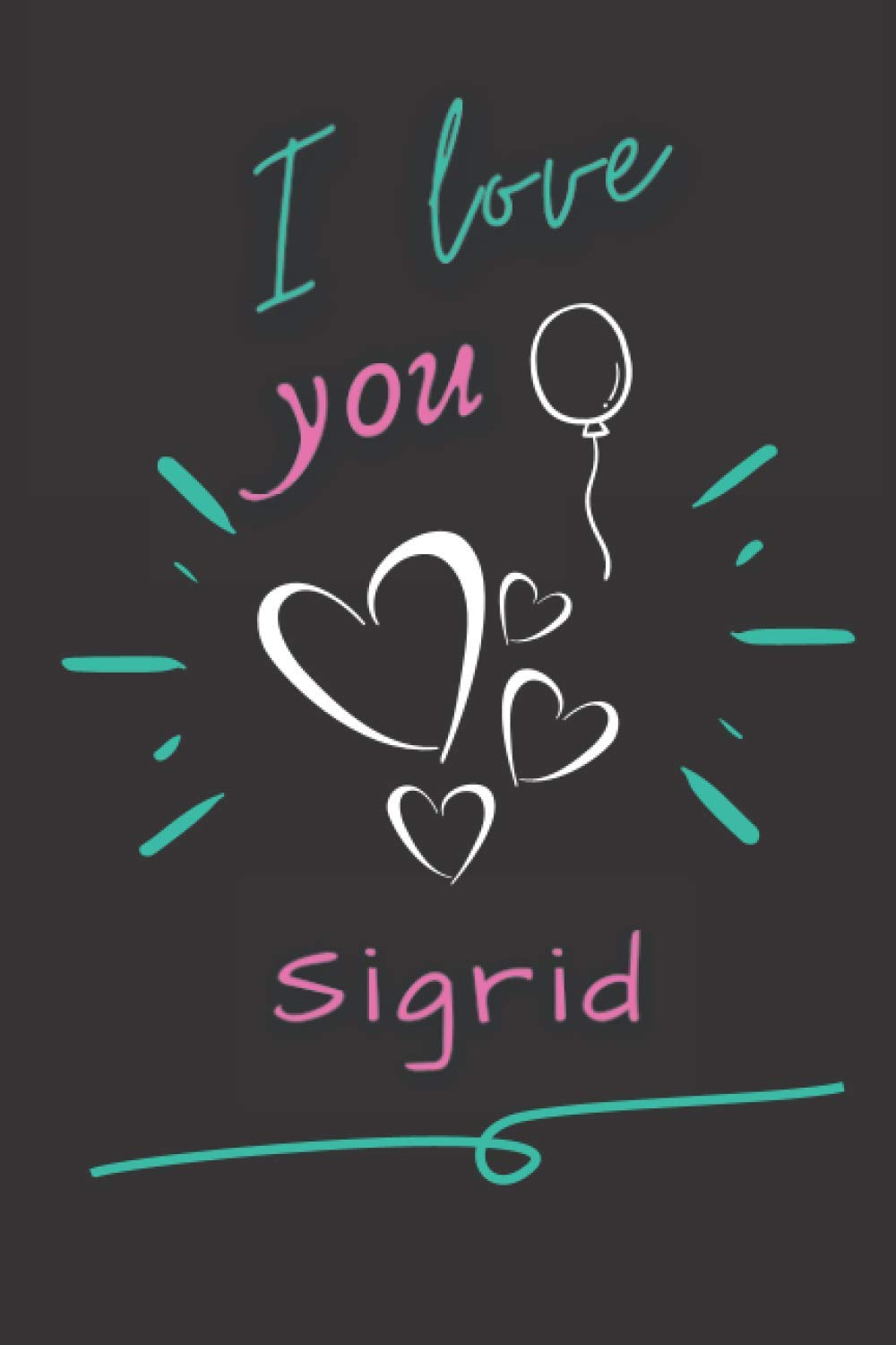 i love you Sigrid: Charming Blank Lined Notebook for famous singer Sigrid fans, Make it a Great gift idea in life's best moments, or keep it for your ... (6” x 9”) & 120 pages for Multiple uses.