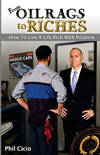 From Oil Rags To Riches: How to Live a Life Rich with Purpose