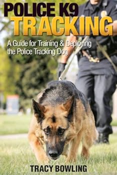 Perfect Paperback Police K9 Tracking: A Guide for Training & Deploying the Police Tracking Dog Book