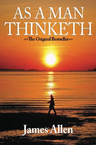 CREATESPACE As A Man Thinketh by James Allen (May 6 2008)