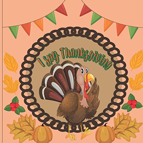 I Spy Thanksgiving: A Perfect Book For 4-8 Year Old About Autumn & Thanksgiving Great Gift For Preschoolers & Kids & Kindergarten