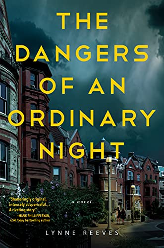 The Dangers of an Ordinary Night: A Novel by [Lynne Reeves]
