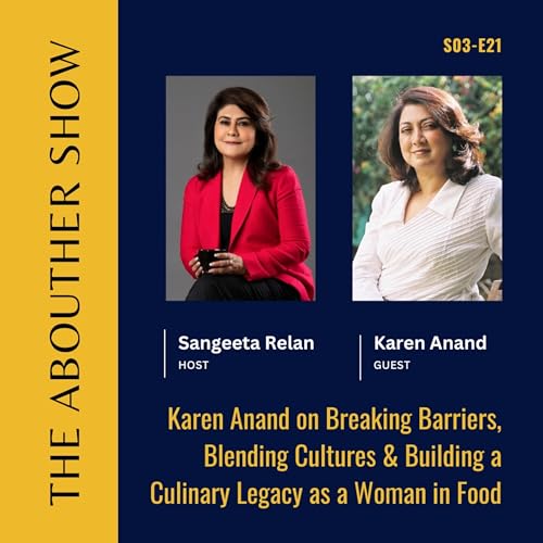 S3E125: Karen Anand on Breaking Barriers, Blending Cultures & Building a Culinary Legacy as a Woman in Food Podcast Por  arte de portada