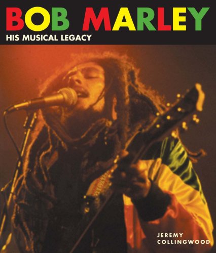 Bob Marley: His Musical Legacy