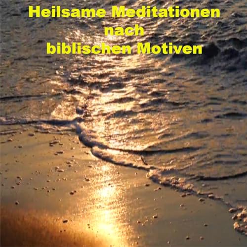 Heilsame Meditationen nach biblischen Motiven, by Detlef Wendler cover art