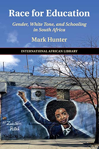 Race for Education: Gender, White Tone, and Schooling in South Africa (The International African Library, Series Number 60)