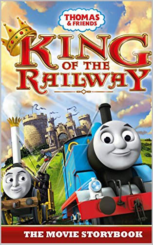 Thomas & Friends: King of the Railway: The Movie Storybook (Thomas & Friends Movie Time 3)