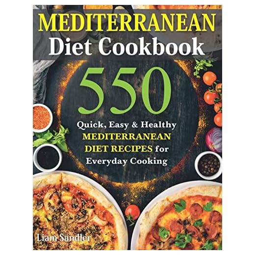 Mediterranean Diet Cookbook: 550 Quick, Easy and Healthy Mediterranean Diet Recipes for Everyday Cooking