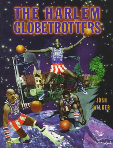 The Harlem Globetrotters - Wilker, Josh