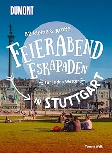 52 kleine & große Feierabend-Eskapaden in Stuttgart: für jedes Wetter (DUMONT Eskapaden)
