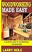 WOODWORKING MADE EASY: A COMPLETE GUIDE TO WOODWORKING FOR BEGINNERS (English Edition)