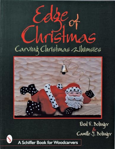 The Edge of Christmas: Carving Christmas Whimsies (Schiffer Book for Woodcarvers)