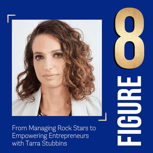 From Managing Rock Stars to Empowering Entrepreneurs with Tarra Stubbins
