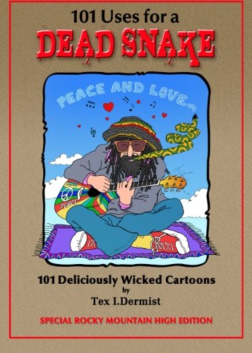 101 Uses for a Dead Snake: Special Rocky Moutain High Edition